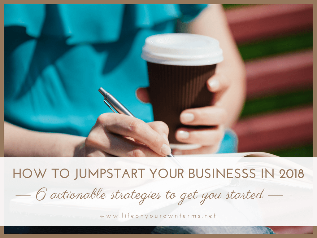 How to Jumpstart Your Business in 2018 6 strategies to get you started - How to Jumpstart Your Business in 2018