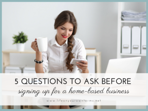 5 Questions to Ask Before Signing up for a Home Based Business