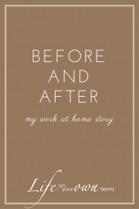 Before and After | My Work at Home Story