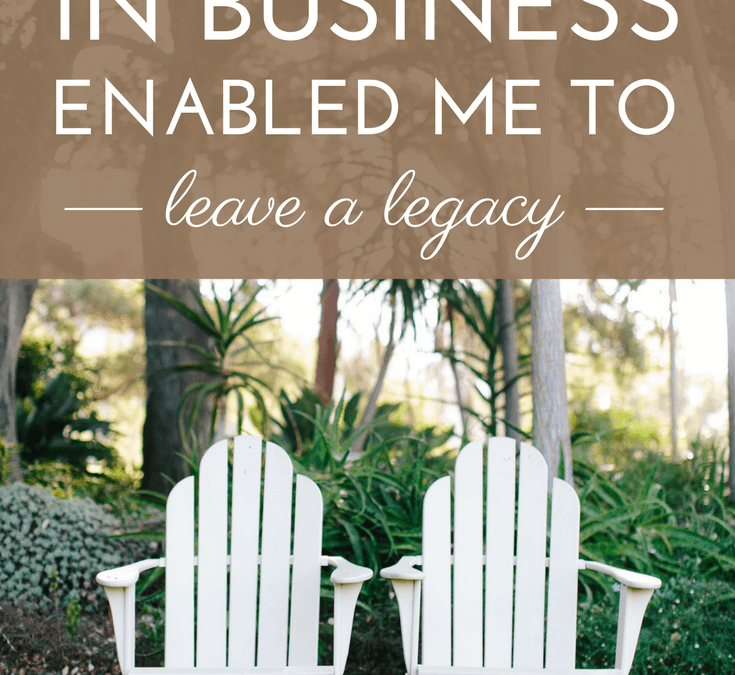 How Dreaming Big in Business Enabled Me to Leave a Legacy